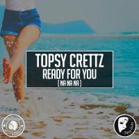 Artwork for Ready for You (Na Na Na) by Topsy Crettz