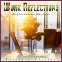 Artwork for Work Reflections: Relaxing Concentration Experience and Focused Serenity by Benjamin Shadows