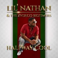 Artwork for Halfway Cool by Lil' Nathan & The Zydeco Big Timers