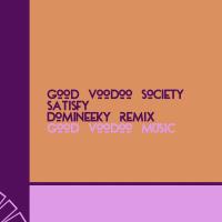 Artwork for Satisfy (Domineeky Remix) by Good Voodoo Society