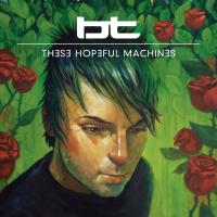 Artwork for These Hopeful Machines by BT