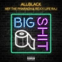 Artwork for Big Shit (feat. Nef The Pharaoh & Rexx Life Raj) by ALLBLACK