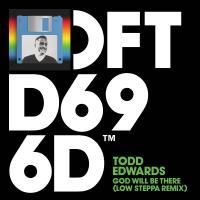 Artwork for God Will Be There (Low Steppa Remix) by Todd Edwards