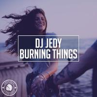 Artwork for Burning Things by DJ JEDY
