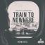 Artwork for Train To Nowhere (Skylex Remix)