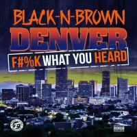 Artwork for Fuck What You Heard by Black N Brown Denver