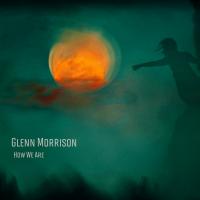 Artwork for How We Are (Motion Picture Soundtrack) by Glenn Morrison