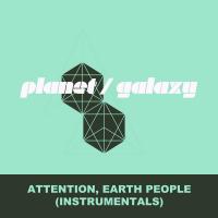 Artwork for Attention, Earth People (Instrumentals) by Planet Galaxy