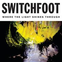 Artwork for Where The Light Shines Through by Switchfoot