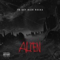 Artwork for Alien by Ya Boy Rich Rocka