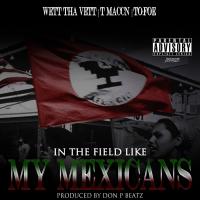 Artwork for My Mexicans (feat. T Maccn & To Foe) by Wett tha Vett