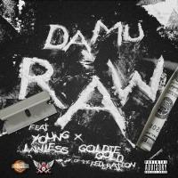 Artwork for Raw (feat. Young Lawless & Goldie Gold) by Damu