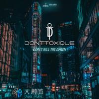 Artwork for Don't Kill the Dawn by DonTToxique