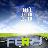 Artwork for I Don't Wanna Let Go by Ferry