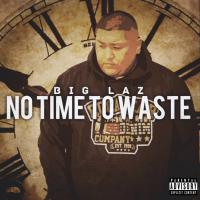 Artwork for No Time to Waste by Big Laz