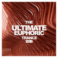 Artwork for The Ultimate Euphoric Trance, Vol. 7 by Various Artists