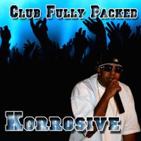 Artwork for Club Fully Packed by Korrosive