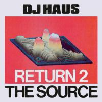 Artwork for Return 2 the Source EP by DJ Haus