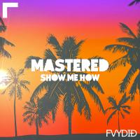 Artwork for Show Me How by Mastered