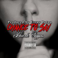 Artwork for Chance To Say by Drank Sippas