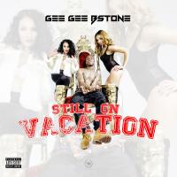 Artwork for Still On Vacation by Gee Gee Bstone