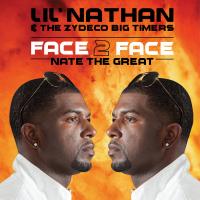 Artwork for Face 2 Face - Nate the Great by Lil' Nathan & The Zydeco Big Timers