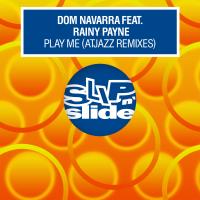 Artwork for Play Me (feat. Rainy Payne) [Atjazz Remixes] by Dom Navarra