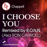 Artwork for I Choose You (Incl. R.O.N.N. AKA Ron Carroll Remix) by Chappell