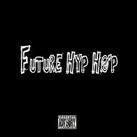 Artwork for Future Hyp-Hop by Hyp-Hop Sells