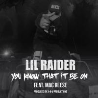 Artwork for You Know That It Be On (feat. Mac Reese) by Lil Raider