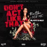 Artwork for Don't Act Like That (feat. Blacc & Mild) by Ran Blacc