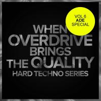 Artwork for When Overdrive Brings The Quality, Vol.6 Hard Techno Series: Ade Special by Various Artists