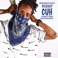 Artwork for Wuddup Cuh (feat. Nutty Blue) by WestCoast Cizzle