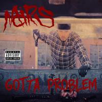 Artwork for Gotta Problem by Mars..