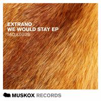 Artwork for We Would Stay EP by Extrano