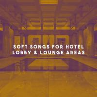 Artwork for Soft Songs for Hotel Lobby & Lounge Areas by Chillout