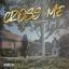 Artwork for Cross Me (feat. J Moon)