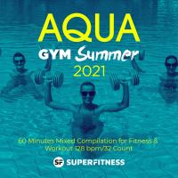 Artwork for Aqua Gym Summer 2021: 60 Minutes Mixed Compilation for Fitness & Workout 128 bpm/32 Count by SuperFitness