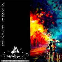 Artwork for I Am Sick Of You by Pavel Tonkushin