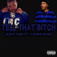 Artwork for Tell That Bitch (feat. Young Sagg) by G. Battles