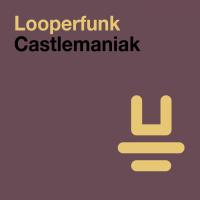 Artwork for Castlemaniak by Looperfunk