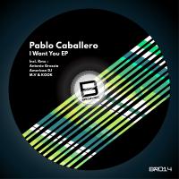 Artwork for I Want You EP by Pablo Caballero