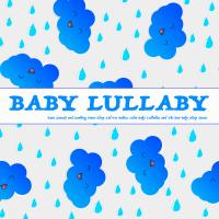 Artwork for Baby Lullaby: Rain Sounds and Soothing Piano Sleep Aid For Babies, Calm Baby Lullabies and The Best Baby Sleep Music by Baby Lullaby