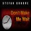 Artwork for Don't Make Me Wait (Original Mix)