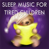 Artwork for Sleep Music For Tired Children by Sleep Baby Sleep