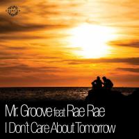 Artwork for I Don't Care About Tomorrow by Mr. Groove