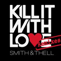 Artwork for Kill It with Love (Remixes) by Smith & Thell