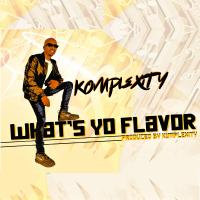 Artwork for Whats Your Flavor by Komplexity