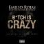 Artwork for B*tch is Crazy (feat. Joe Budden)