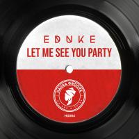 Artwork for Let Me See You Party by EDUKE